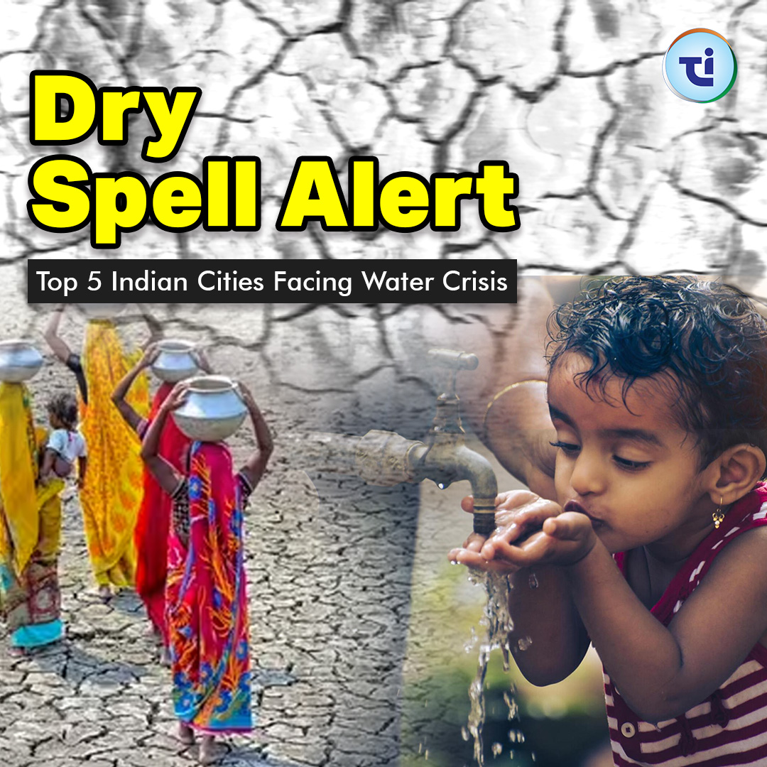 Dry Spell Alert: Top 5 Cities Facing Water Crisis In India